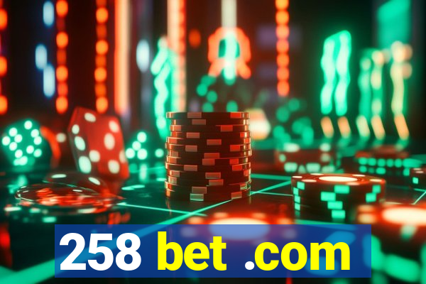 258 bet .com